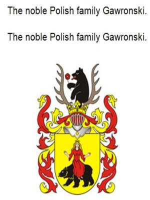 cover image of The noble Polish family Gawronski. Die adlige polnische Familie Gawronski.